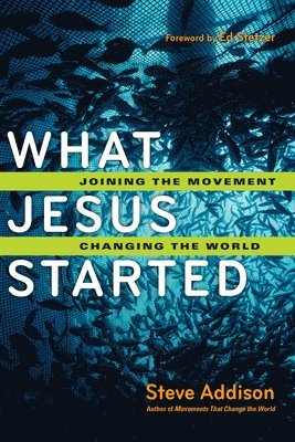 What Jesus Started  Joining the Movement, Changing the World 1