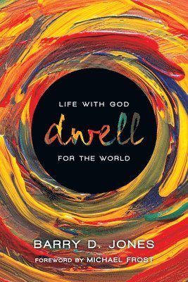 Dwell  Life with God for the World 1