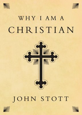 John Stott - Why I Am a Christian, Häftad
