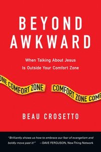 bokomslag Beyond Awkward - When Talking About Jesus Is Outside Your Comfort Zone
