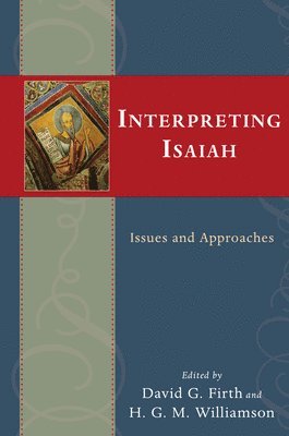 David G. Firth, H. G. M. Williamson - Interpreting Isaiah: Issues and Approaches, Häftad