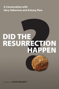 bokomslag Did the Resurrection Happen?: A Conversation with Gary Habermas and Antony Flew
