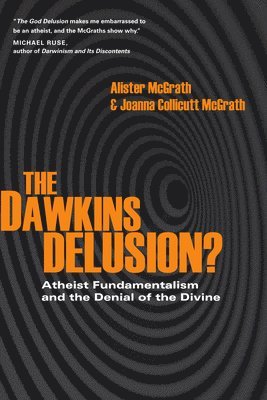 bokomslag The Dawkins Delusion?: Atheist Fundamentalism and the Denial of the Divine