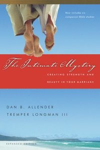 bokomslag The Intimate Mystery: Creating Strength and Beauty in Your Marriage
