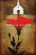 EMBODYING OUR FAITH