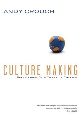 Culture Making  Recovering Our Creative Calling 1