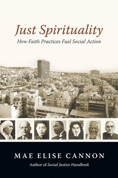 bokomslag Just Spirituality - How Faith Practices Fuel Social Action