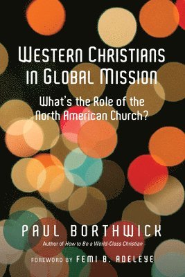 Western Christians in Global Mission  What`s the Role of the North American Church? 1