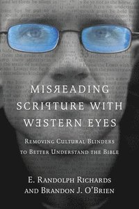 bokomslag Misreading Scripture with Western Eyes - Removing Cultural Blinders to Better Understand the Bible