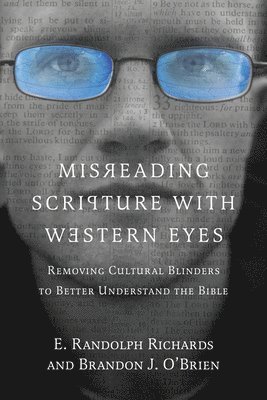 Misreading Scripture with Western Eyes  Removing Cultural Blinders to Better Understand the Bible 1