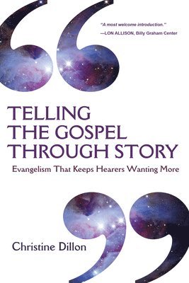 Christine Dillon - Telling the Gospel Through Story – Evangelism That Keeps Hearers Wanting More, Häftad