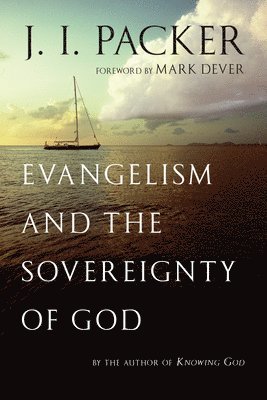 J. I. Packer, J I Packer - Evangelism and the Sovereignty of God, Häftad