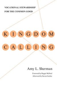 bokomslag Kingdom Calling  Vocational Stewardship for the Common Good
