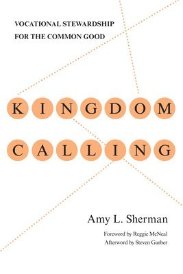 bokomslag Kingdom Calling - Vocational Stewardship for the Common Good