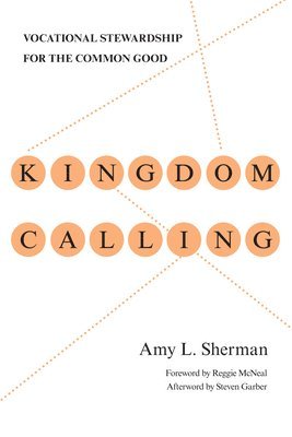 bokomslag Kingdom Calling  Vocational Stewardship for the Common Good