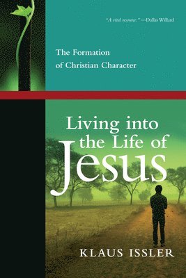 bokomslag Living into the Life of Jesus - The Formation of Christian Character