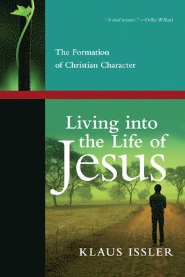 bokomslag Living into the Life of Jesus  The Formation of Christian Character