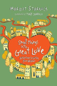 bokomslag Small Things with Great Love  Adventures in Loving Your Neighbor