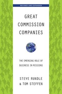 bokomslag Great Commission Companies  The Emerging Role of Business in Missions
