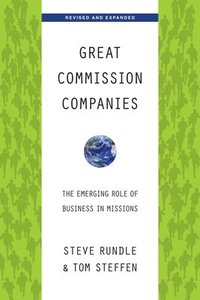 bokomslag Great Commission Companies - The Emerging Role of Business in Missions