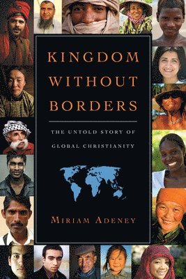 bokomslag Kingdom Without Borders - The Untold Story of Global Christianity