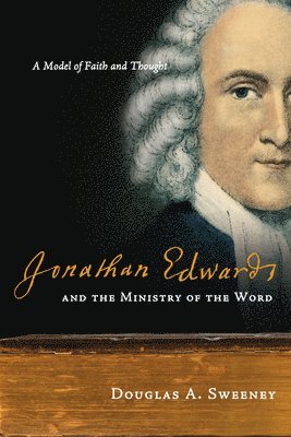 Jonathan Edwards and the Ministry of the Word 1