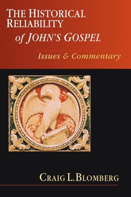 bokomslag The Historical Reliability of John's Gospel