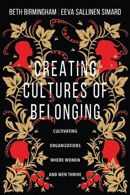 bokomslag Creating Cultures of Belonging  Cultivating Organizations Where Women and Men Thrive