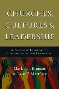bokomslag Churches, Cultures and Leadership  A Practical Theology of Congregations and Ethnicities