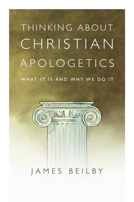 bokomslag Thinking About Christian Apologetics - What It Is and Why We Do It