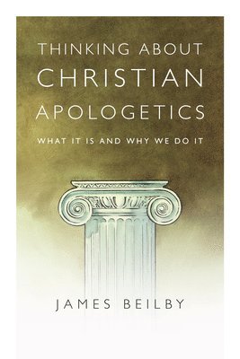 bokomslag Thinking About Christian Apologetics  What It Is and Why We Do It