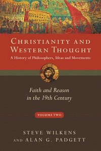 bokomslag Christianity and Western Thought: Faith and Reason in the 19th Century Volume 2