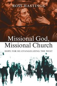 bokomslag Missional God, Missional Church - Hope for Re-evangelizing the West