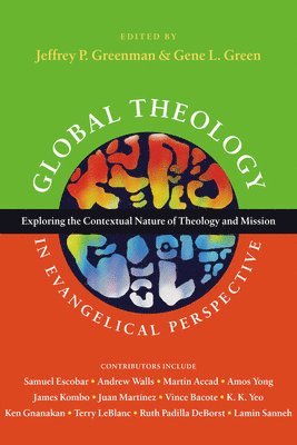 bokomslag Global Theology in Evangelical Perspective - Exploring the Contextual Nature of Theology and Mission