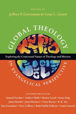 Global Theology in Evangelical Perspective  Exploring the Contextual Nature of Theology and Mission 1