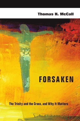 bokomslag Forsaken - The Trinity and the Cross, and Why It Matters