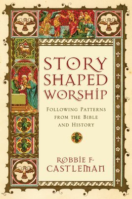 bokomslag Story-Shaped Worship - Following Patterns from the Bible and History