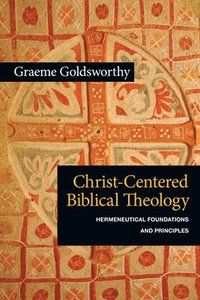 bokomslag Christ-Centered Biblical Theology: Hermeneutical Foundations and Principles
