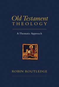 bokomslag Old Testament Theology: A Thematic Approach