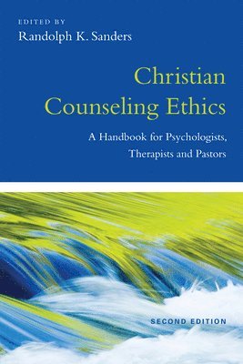Randolph K. Sanders, Randolph K. Sanders - Christian Counseling Ethics – A Handbook for Psychologists, Therapists and Pastors, Häftad