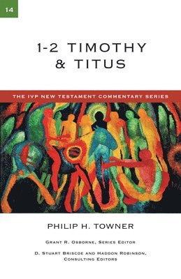 Philip H. Towner, Philip H Towner - 1-2 Timothy & Titus: A Commentary on the New Testament, Häftad