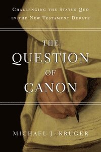 bokomslag The Question of Canon: Challenging the Status Quo in the New Testament Debate