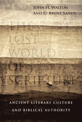 bokomslag Lost World of Scripture - Ancient Literary Culture and Biblical Authority