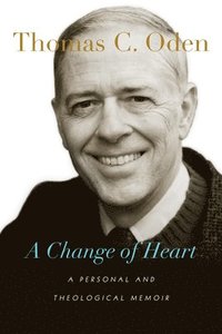 bokomslag A Change of Heart  A Personal and Theological Memoir