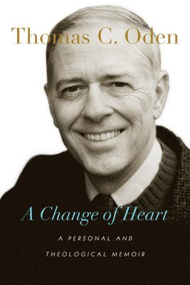 A Change of Heart  A Personal and Theological Memoir 1