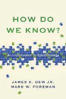 bokomslag How Do We Know? - An Introduction to Epistemology