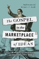 bokomslag The Gospel in the Marketplace of Ideas
