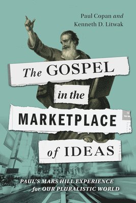 bokomslag The Gospel in the Marketplace of Ideas: Paul's Mars Hill Experience for Our Pluralistic World