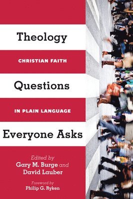 Gary M. Burge, David Lauber, Philip Ryken, Gary M. Burge, David Lauber - Theology Questions Everyone Asks – Christian Faith in Plain Language, Häftad