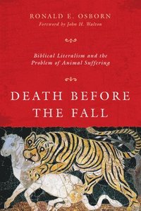 bokomslag Death Before the Fall  Biblical Literalism and the Problem of Animal Suffering